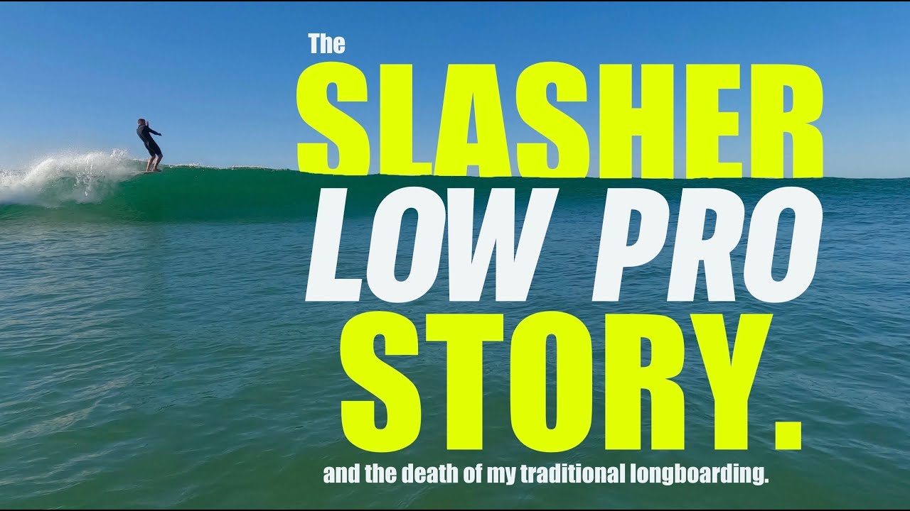 The SLASHER LOW PRO STORY and the death of my traditional longboarding (Flowish Friday's Edition)
