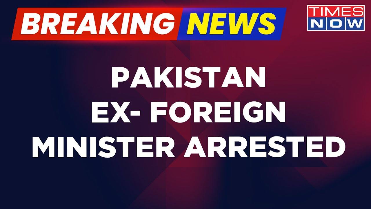 Breaking News | Former Pakistan Foreign Minister Shah Mahmood Qureshi Arrested In Islamabad