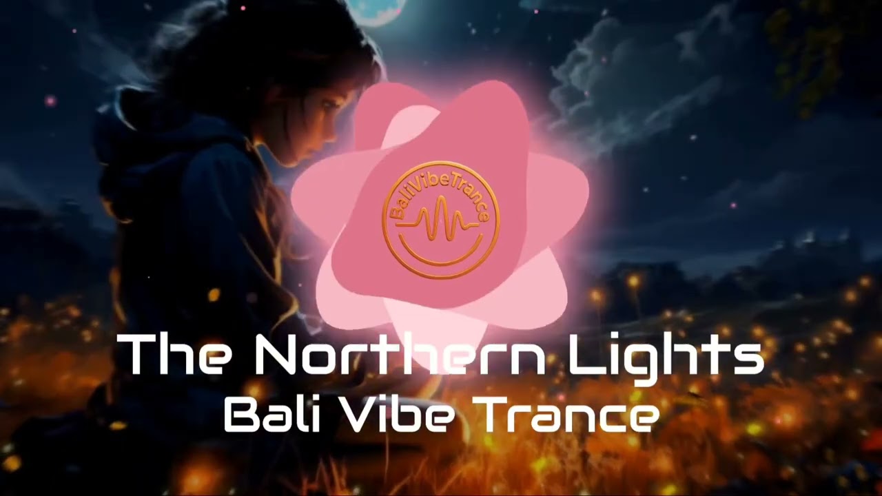 The Northern Light - Bali Vibe Trance 
