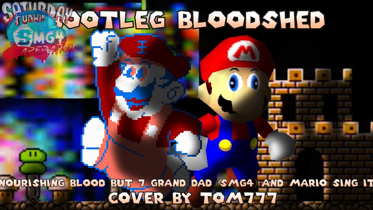 FNF Covers - Bootleg Bloodshed [Nourishing Blood but 7 Grand Dad and Mario sing it] MMV2 Smg4 Mix
