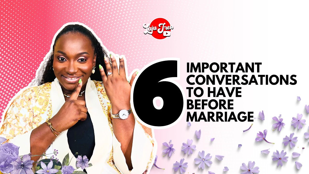 BEFORE YOU MARRY- 6 Important Conversations To Have Before Marriage!