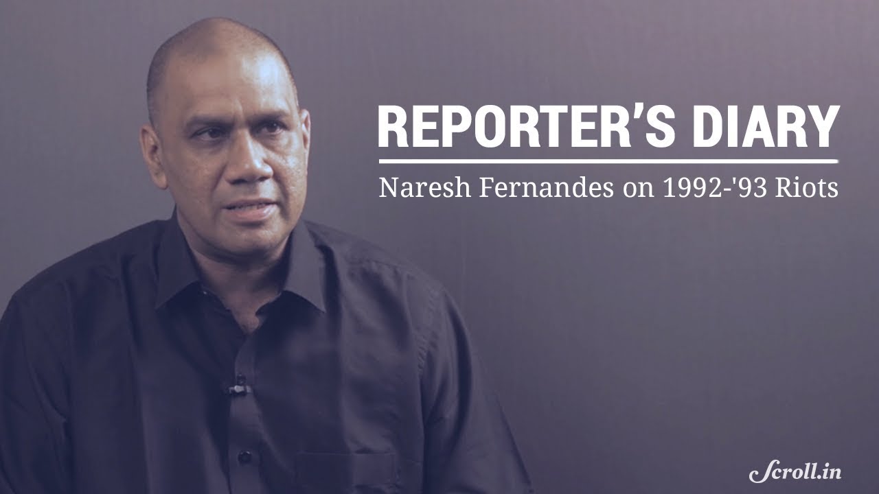 Naresh Fernandes Recollects Reporting the 1992-’93 Riots