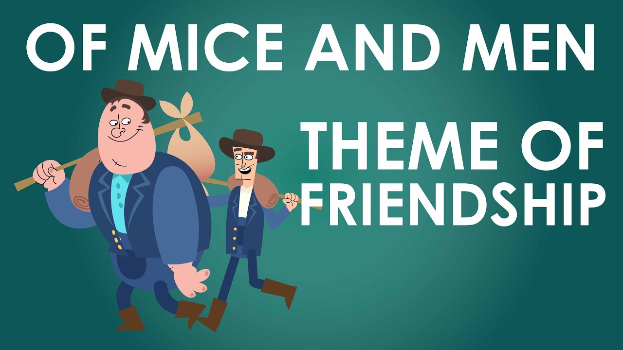 Of Mice and Men Themes - Theme of Friendship - Schooling Online