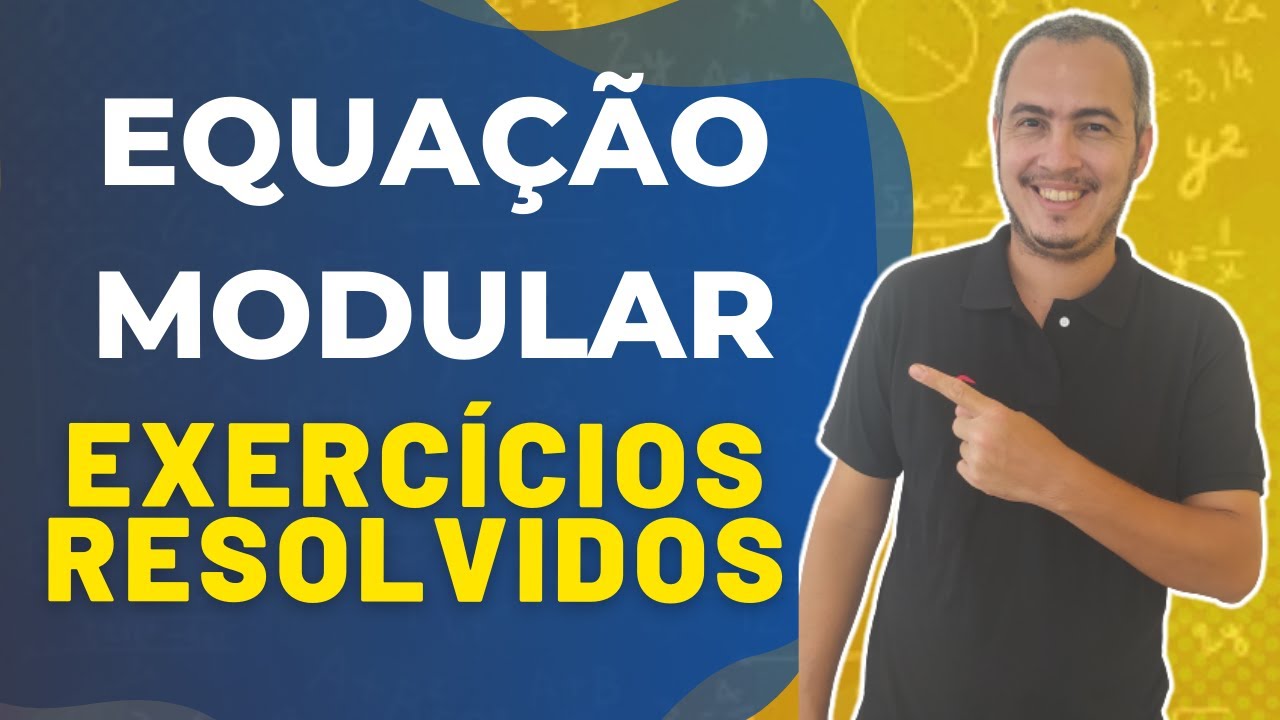 EQUAÇÃO MODULAR EXERCÍCIOS RESOLVIDOS