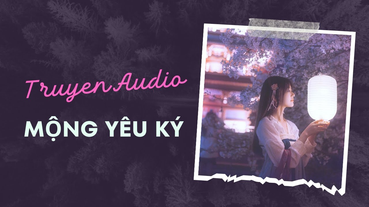 Audio Cổ Trang / Mộng Yêu Ký | Trần Thiên Minh