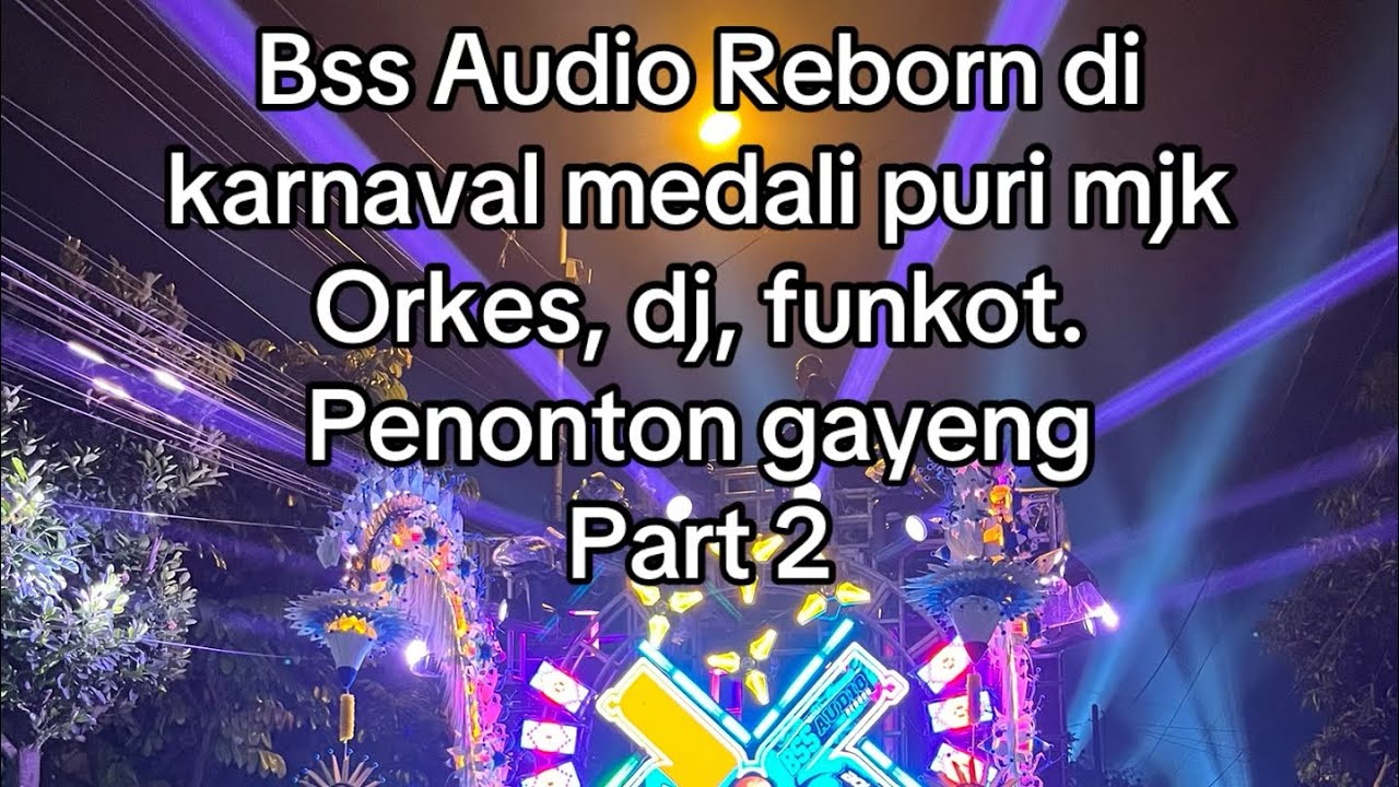 BSS AUDIO REBORN DI KARNAVAL MEDALI PURI MJK FULL GAYENG 🔥🤪part 2