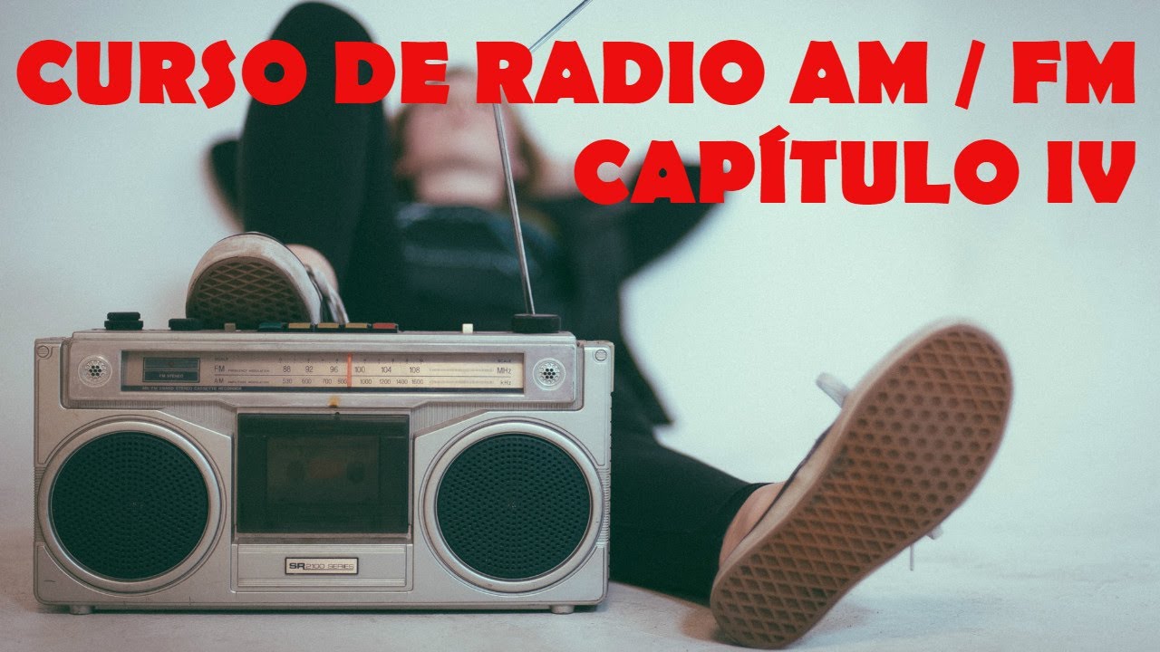 📻 CAPÍTULO IV - CURSO DE RADIO AM / FM - MODULACIÓN AM