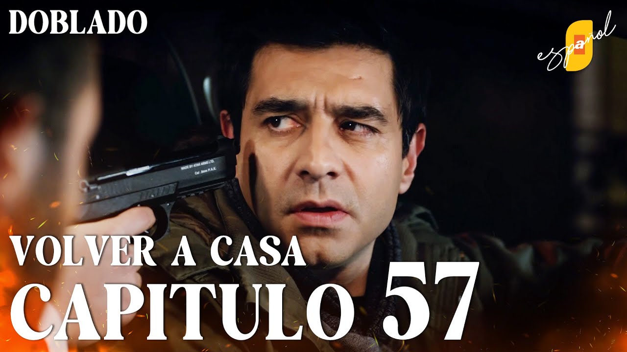 Volver a Casa | Eve Dönüş – Capítulo 57 | Doblado al Español