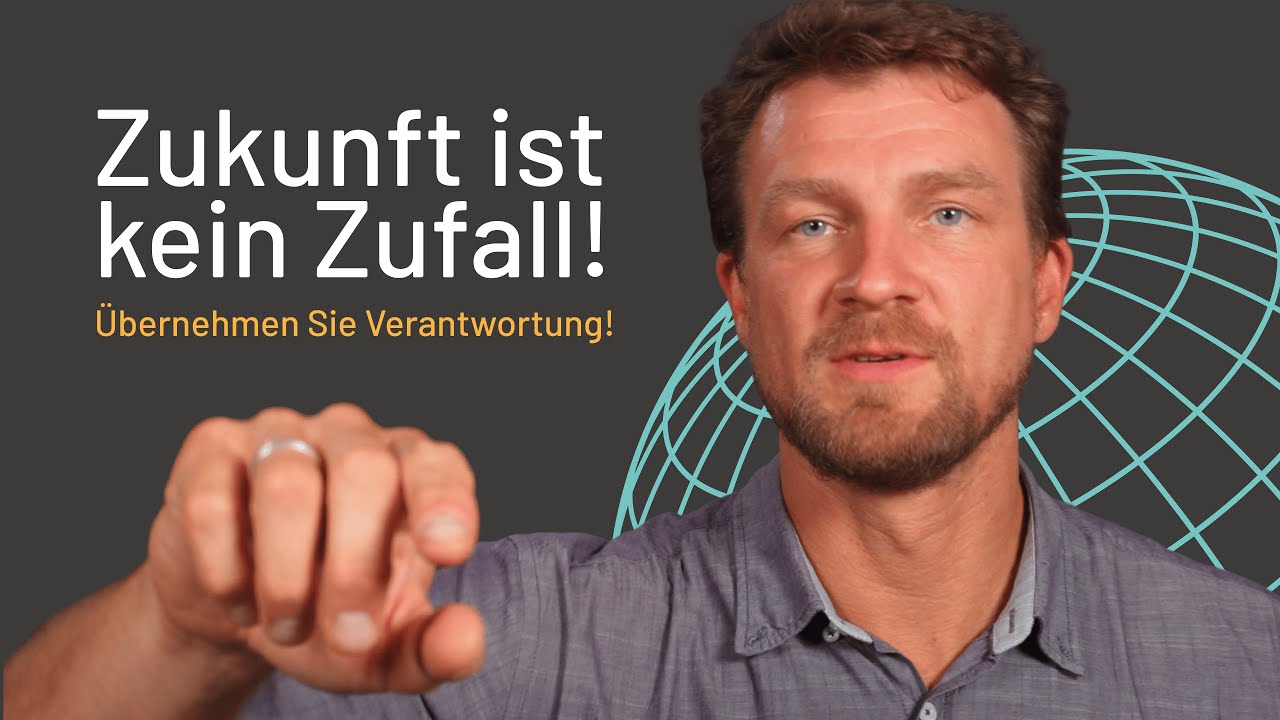 Zukunft ist kein Zufall: Warum Unternehmer jetzt Verantwortung übernehmen sollten!