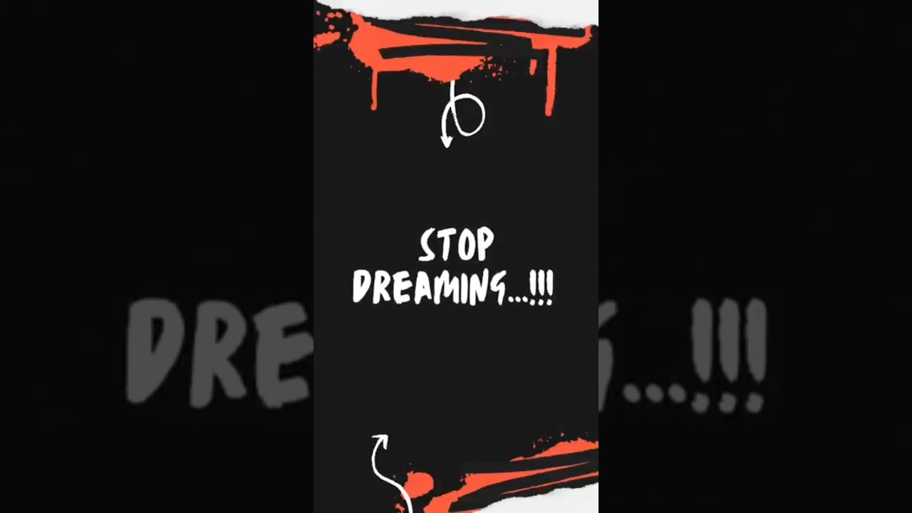 Stop Dreaming...