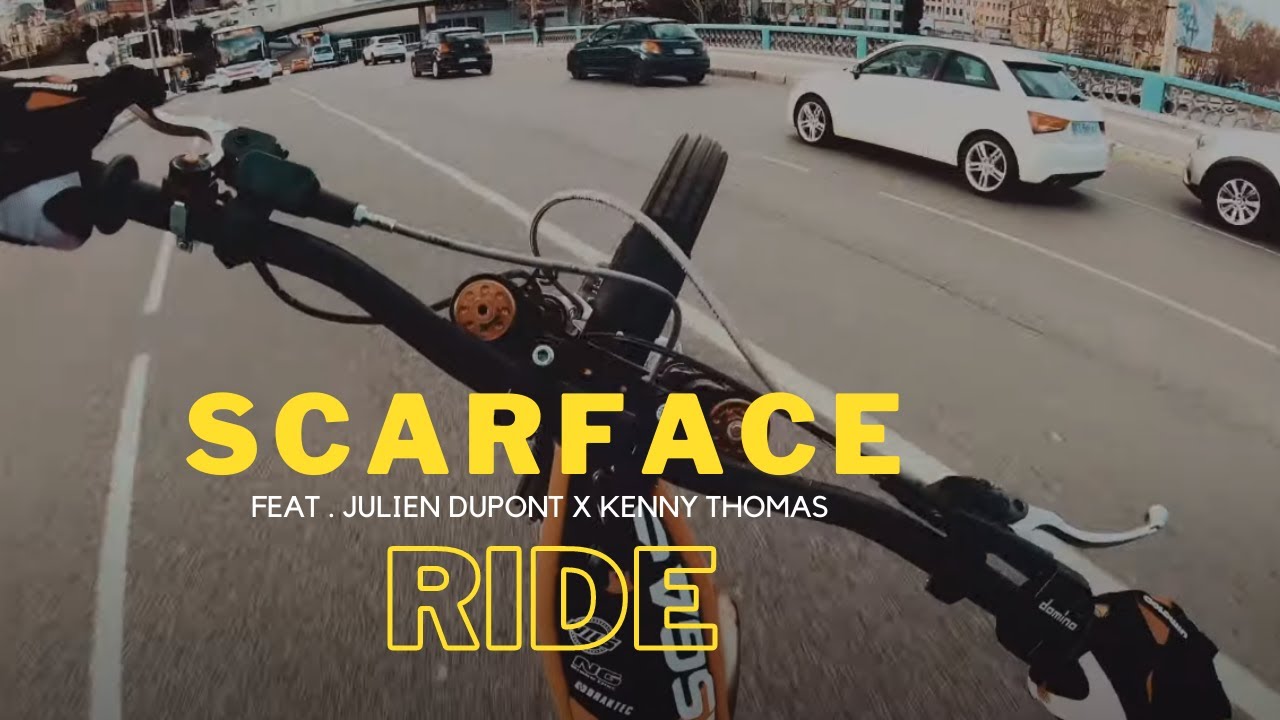 SCARFACE RIDE  - KENNY THOMAS - JULIEN DUPONT