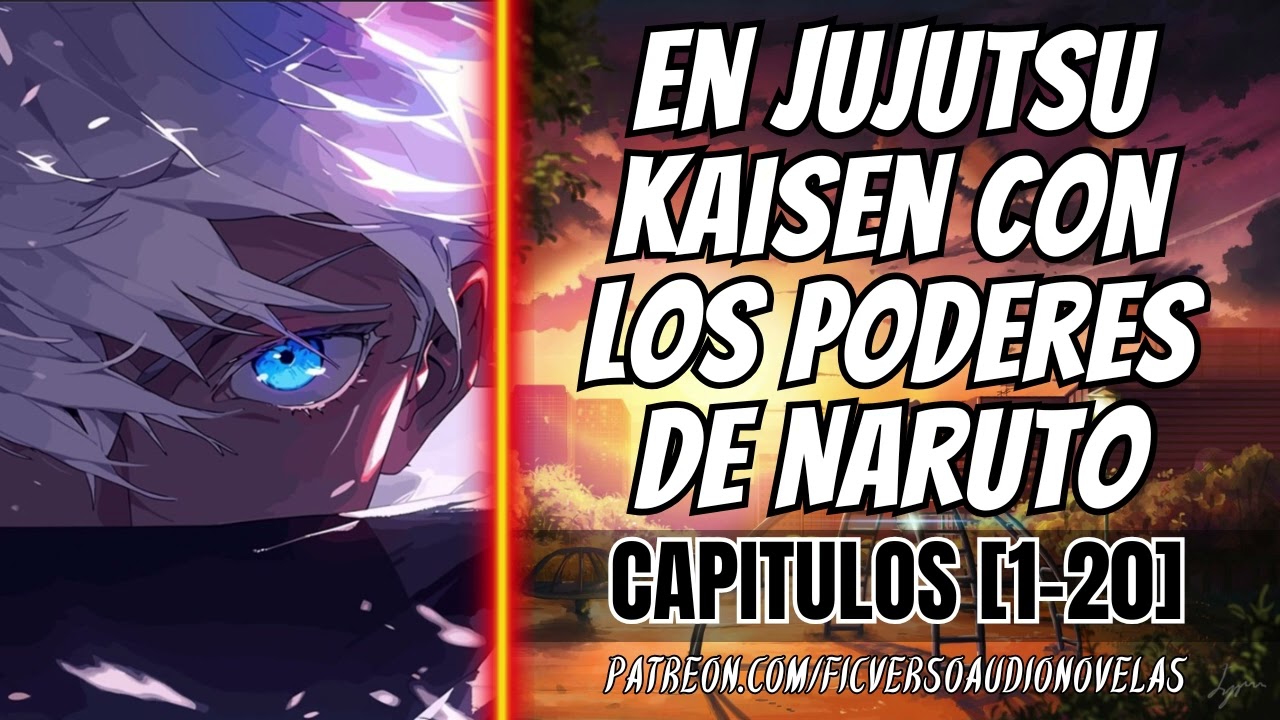 En Jujutsu Kaisen con los poderes de Naruto - CAPITULOS 1-20