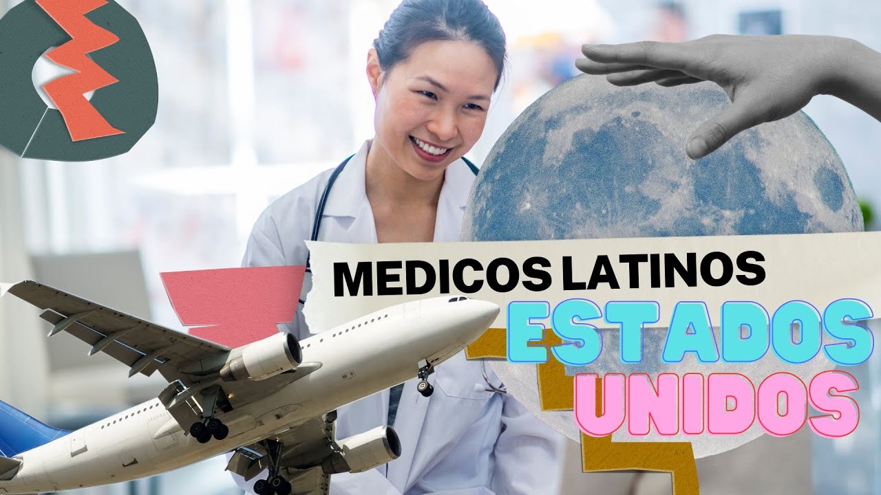 Medicos Latinos a Estados Unidos