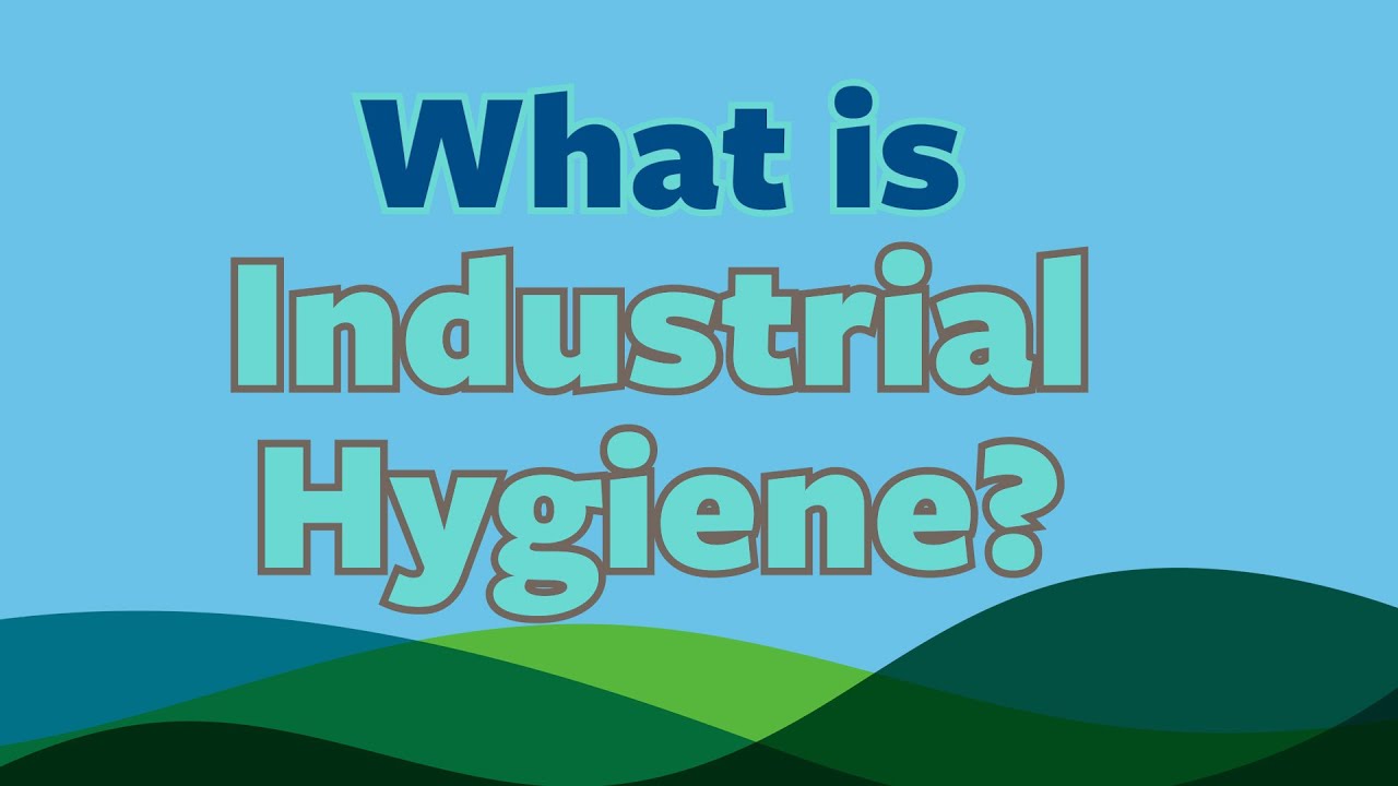 What is Industrial Hygiene?