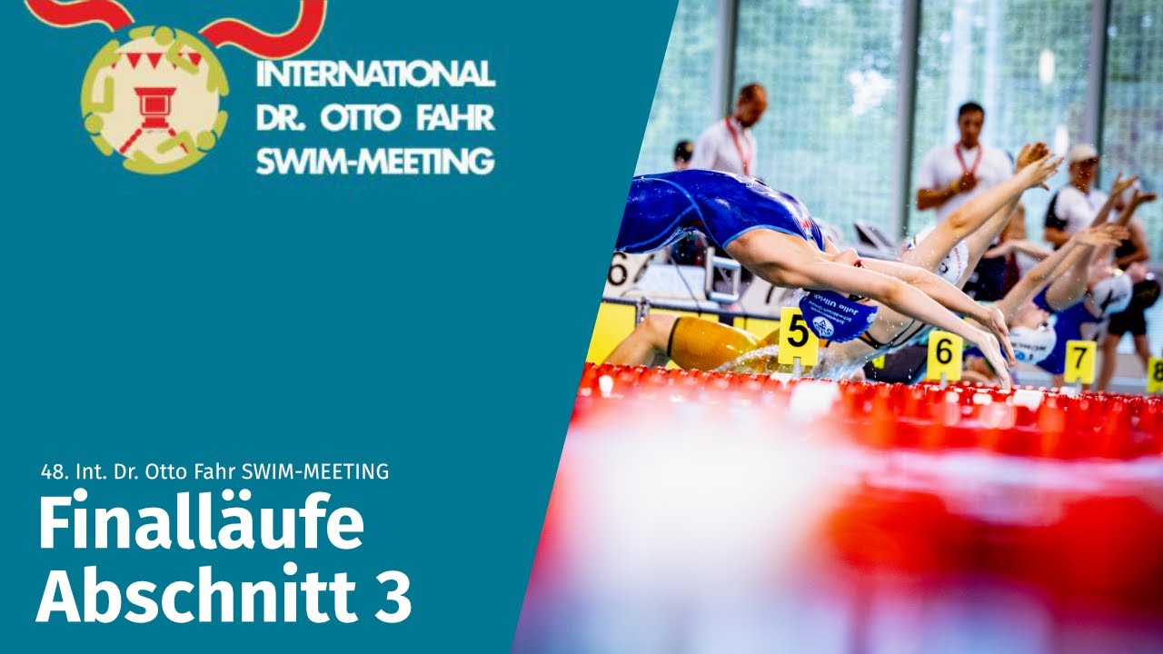 Finalläufe Abschnitt 3 | 48. Int. Dr. Otto Fahr SWIM-MEETING