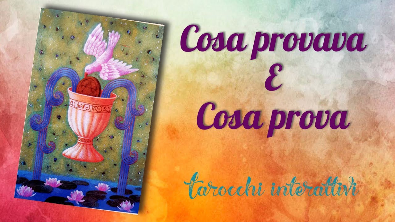 Cosa provava e cosa prova adesso? (situazione), Lettura Tarocchi interattivi