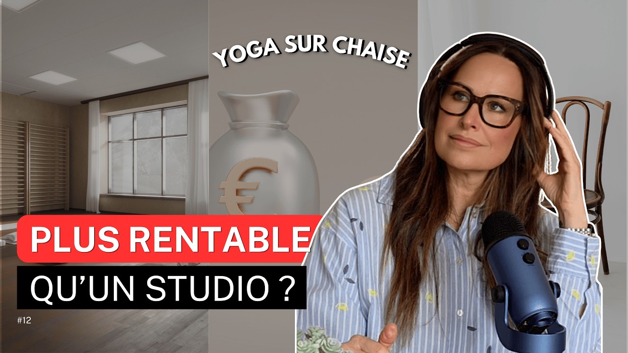 #Ep12 Yoga sur chaise : plus rentable qu’un studio ? La vérité que personne ne dit.