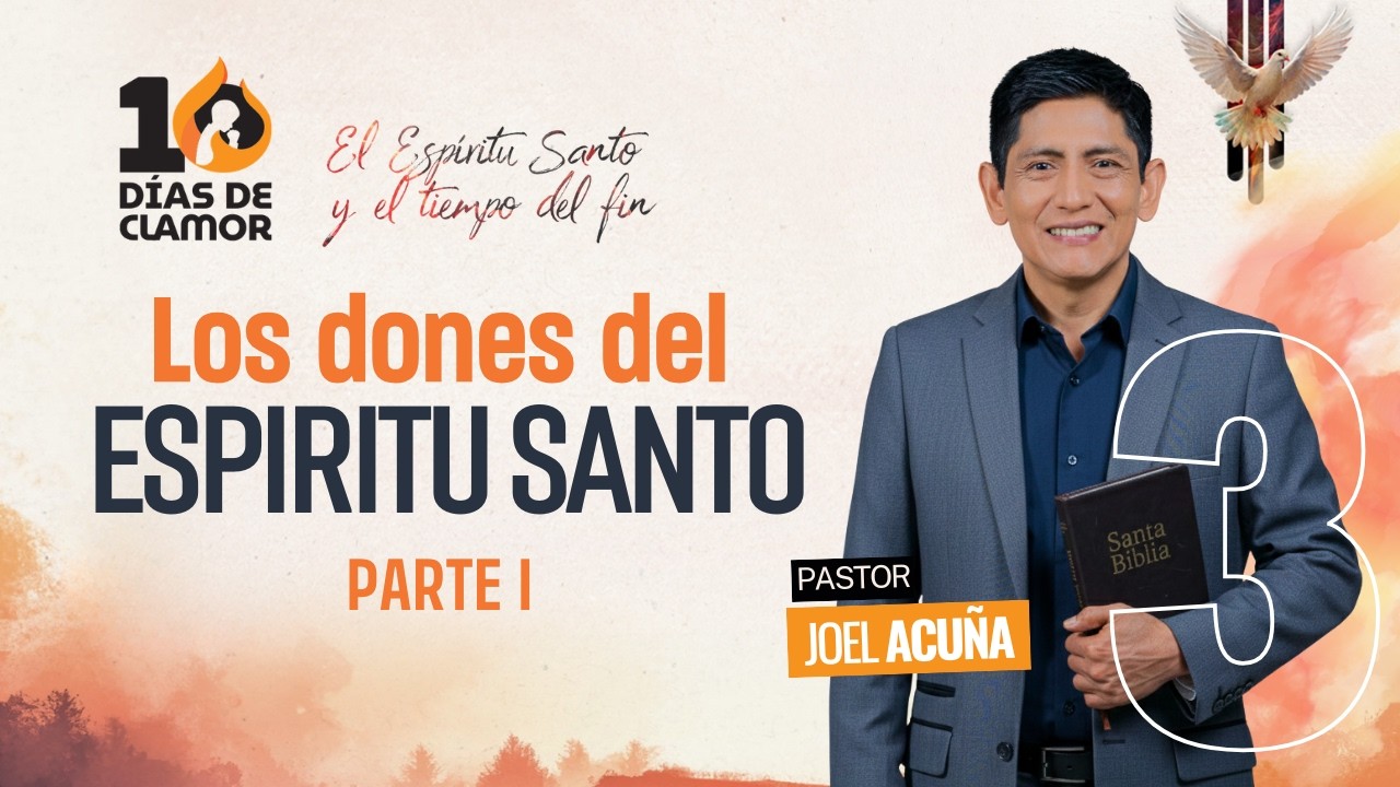 DIA 3 🔥 10 DÍAS DE ORACIÓN 2026 | Los dones del Espíritu Santo – Parte I | Pr Joel Acuña