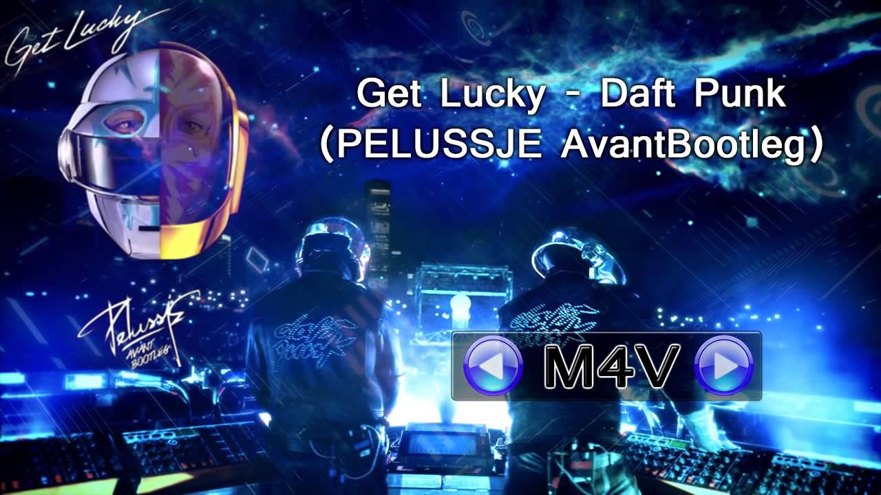 ♪ &laquo; Get Lucky (Daft Punk feat. Pharrell Williams) - PELUSSJE Bootleg Remix &raquo;  | ✔ |