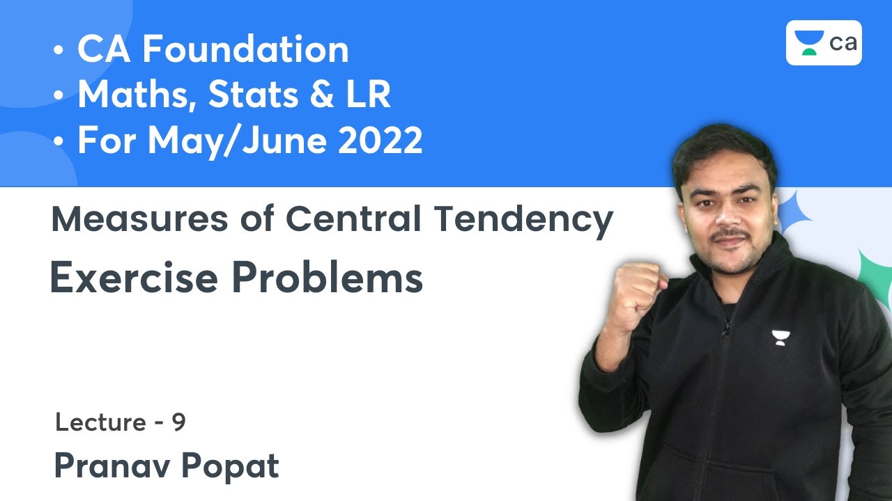 L9: Measures of Central Tendency | Exercise Problems | CA Foundation May/June22 | Pranav Popat