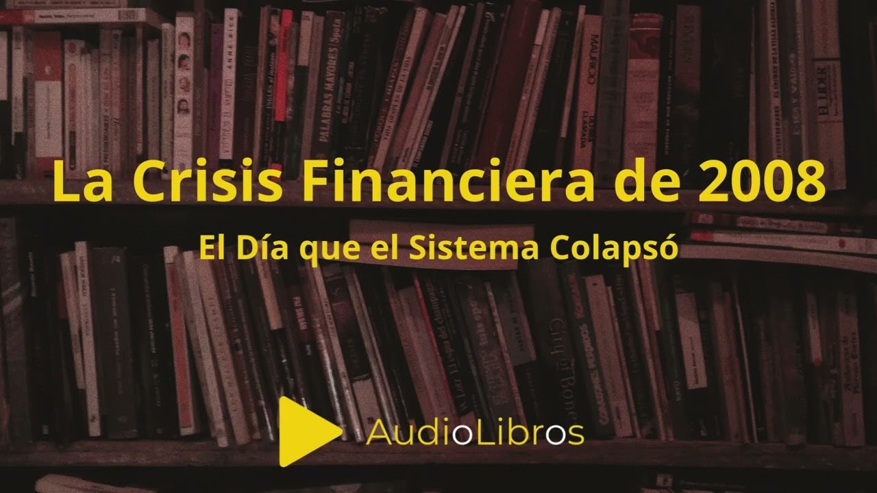 La Crisis Financiera de 2008 El Día que el Sistema Colapsó Parte 2