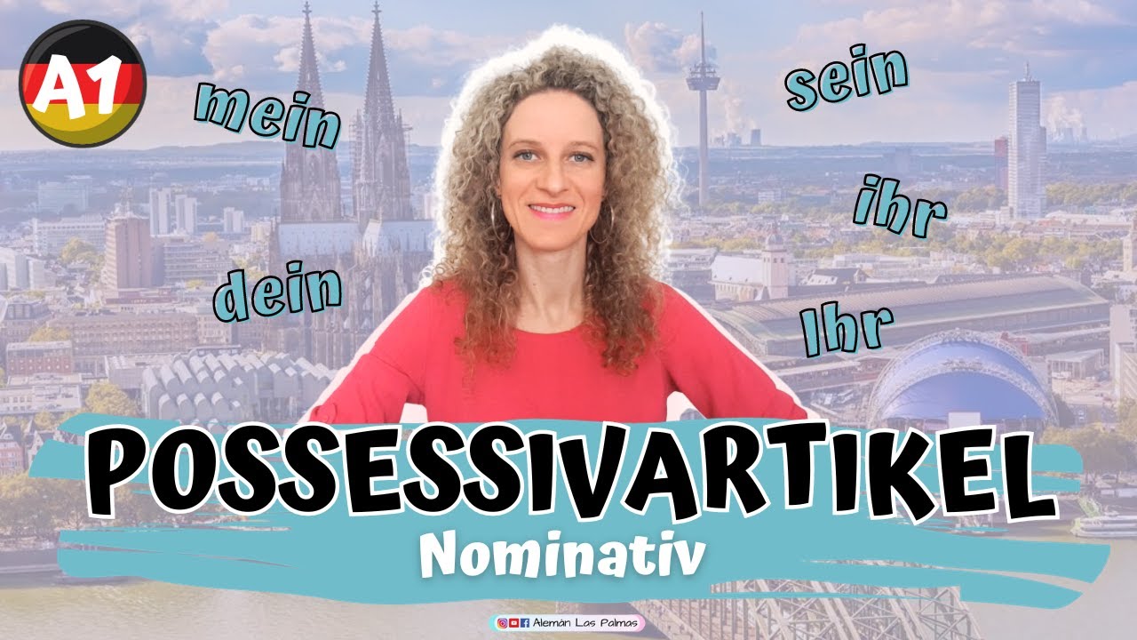 Possessivartikel - POSESIVOS con declinación en NOMINATIV - Alemán A1