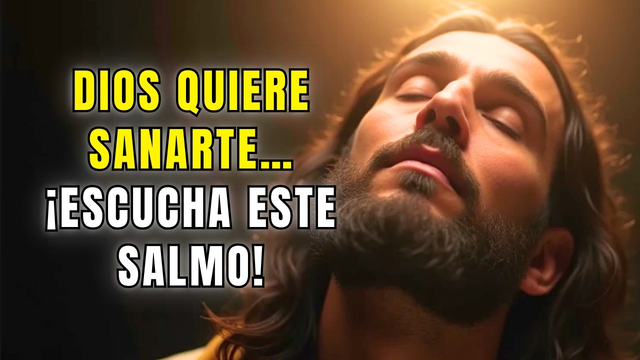 El Salmo que Sana Enfermedades y Libera el Alma