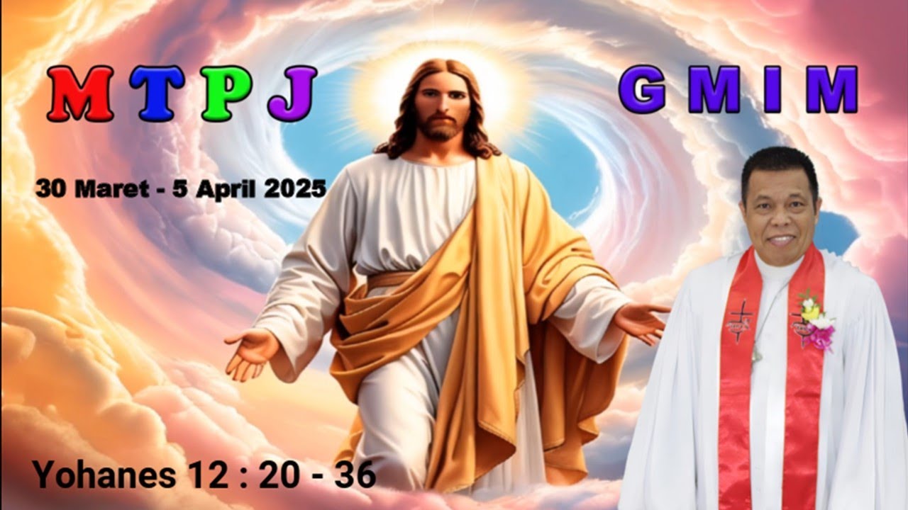 MTPJ 30 Maret - 5 April 2025 | Yohanes 12 : 20 - 36  | YESUS MEMBERITAKAN KEMATIANNYA |