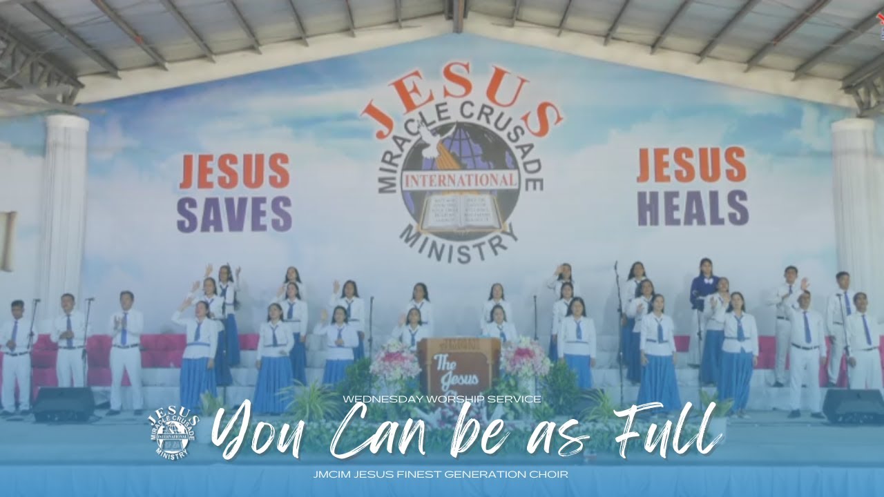 You Can be as Full | JMCIM Meycauayan Bulacan JESUS Finest Gen Choir | July 27, 2022