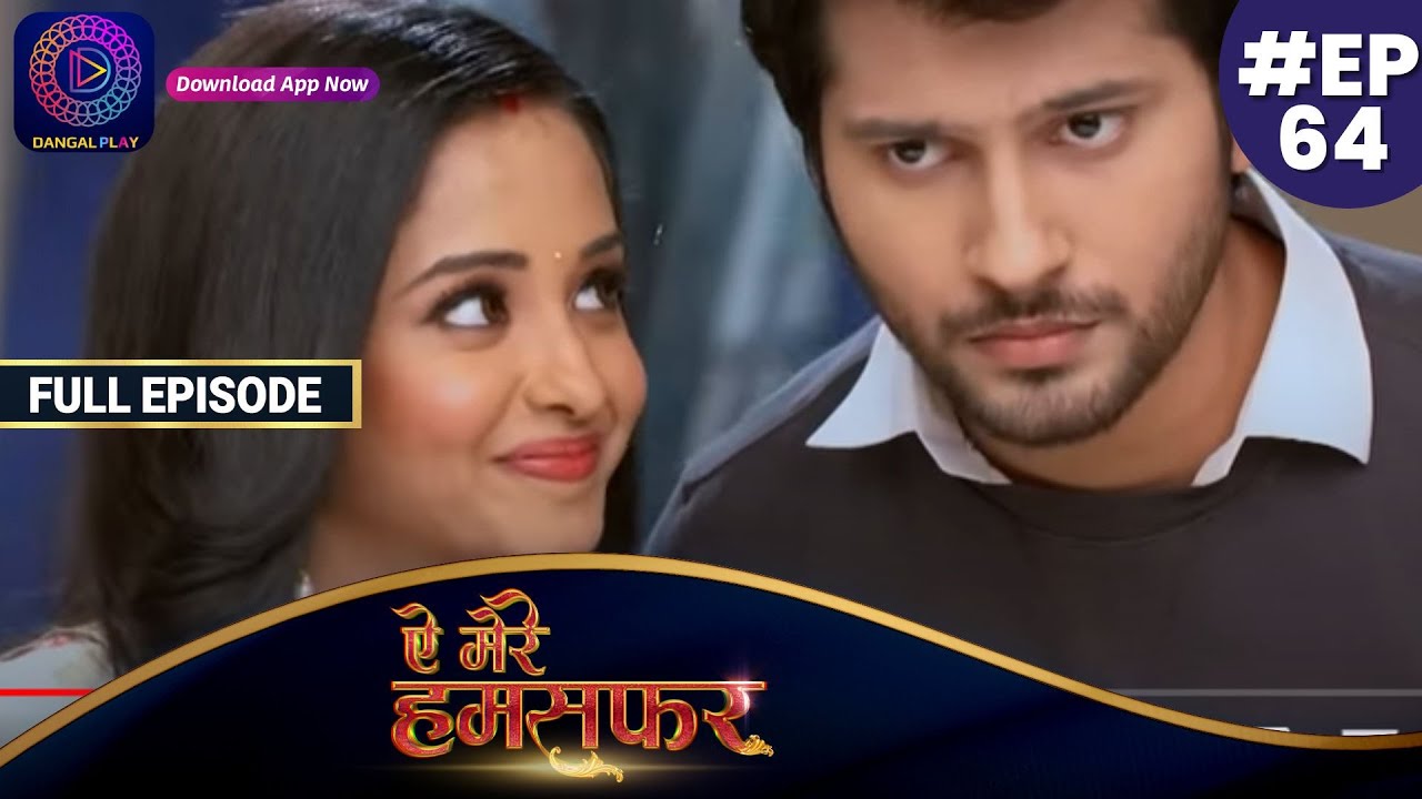 Aye Mere Humsafar | Full Episode 64 | ऐ मेरे हमसफर | Dangal TV
