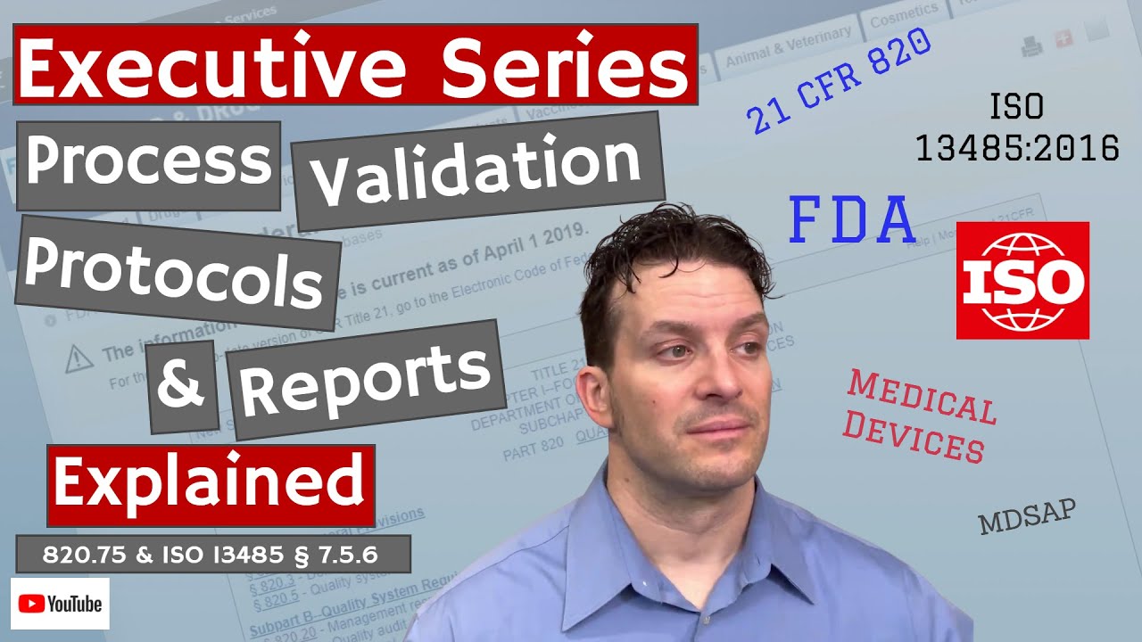 Process Validation Protocols & Reports 820.75 & ISO 13485 &sect; 7.5.6 (Executive Series #66)
