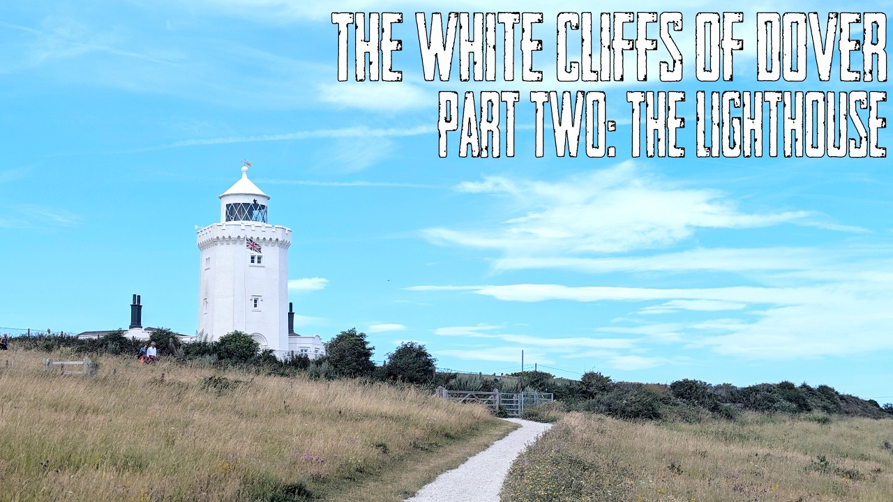The White Cliffs of Dover Pt. 2: The Lighthouse