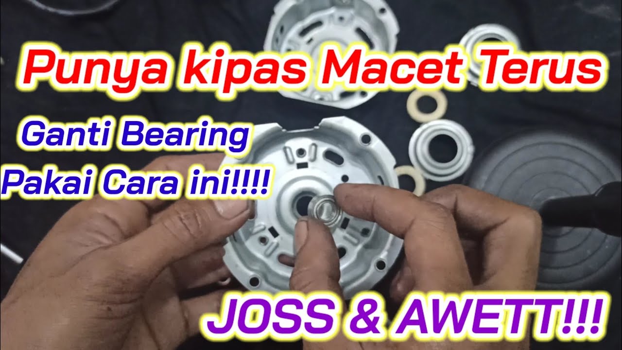 Cara pasang bearing kipas angin, supaya pas