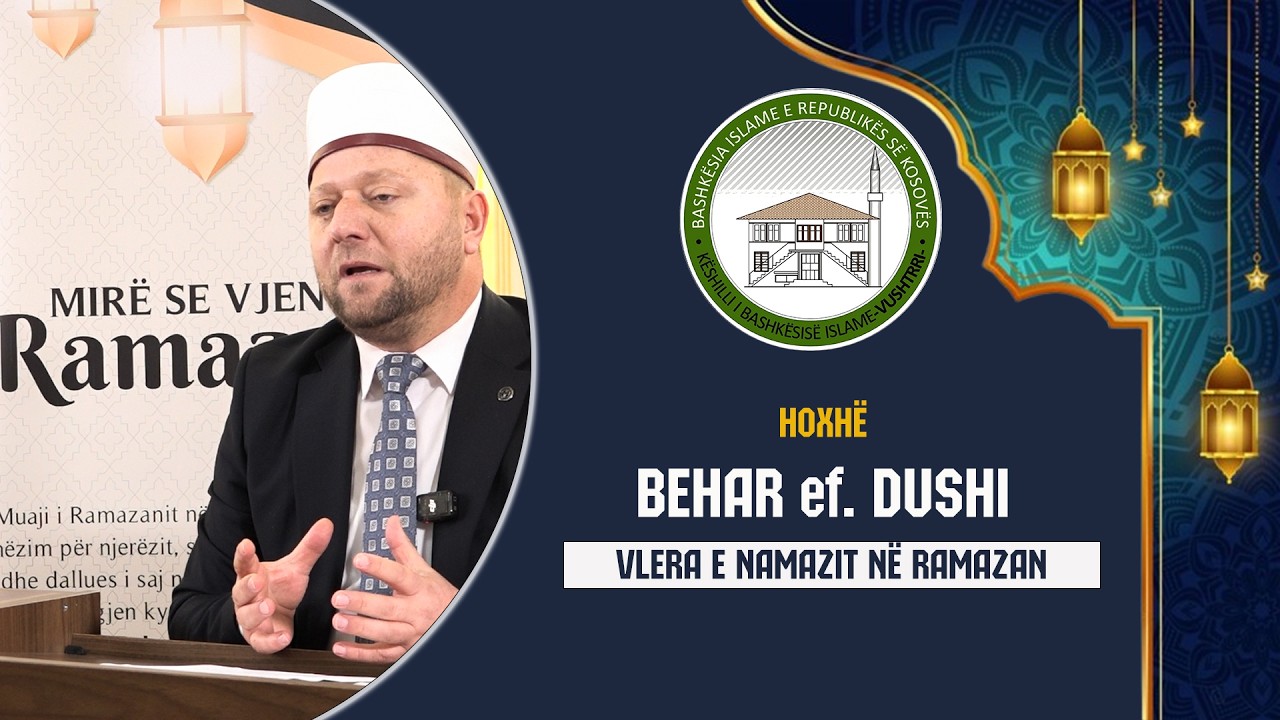Dita 03 | Behar Dushi - Vlera e namazit në Ramazan