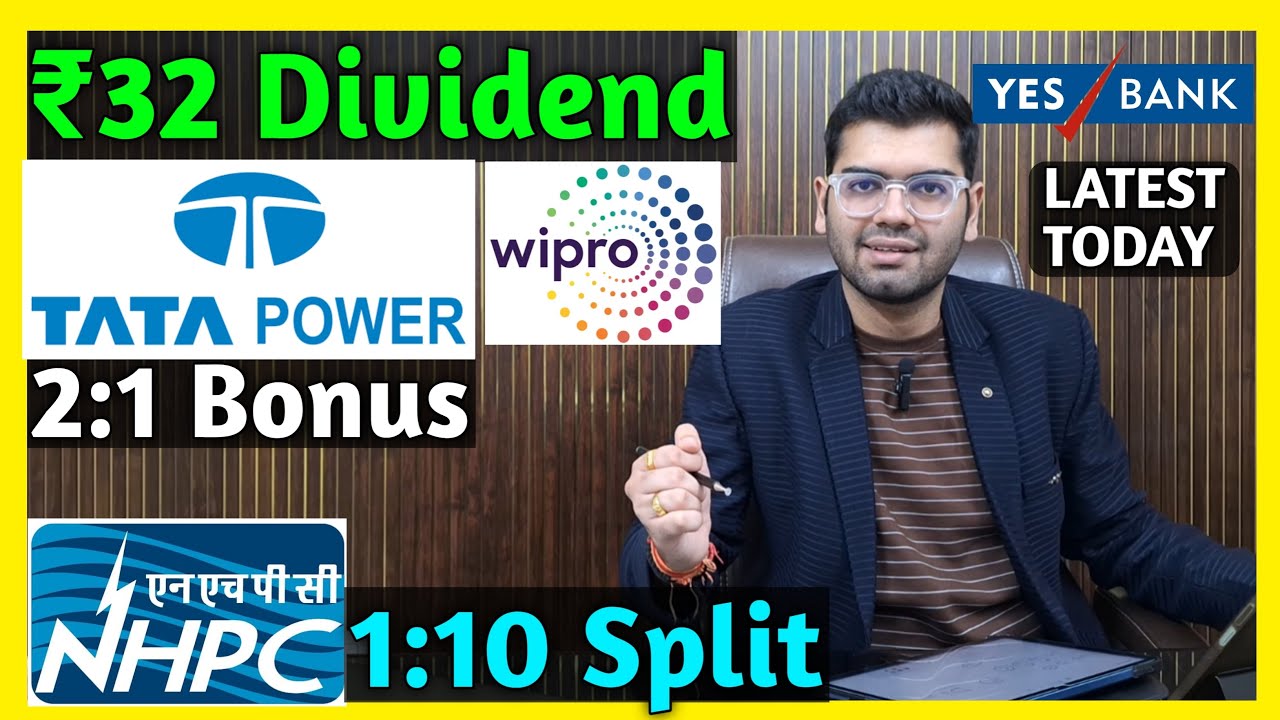 Tata Power, NHPC, Yes Bank, Wipro Stocks Declared High Dividend, Bonus & Split