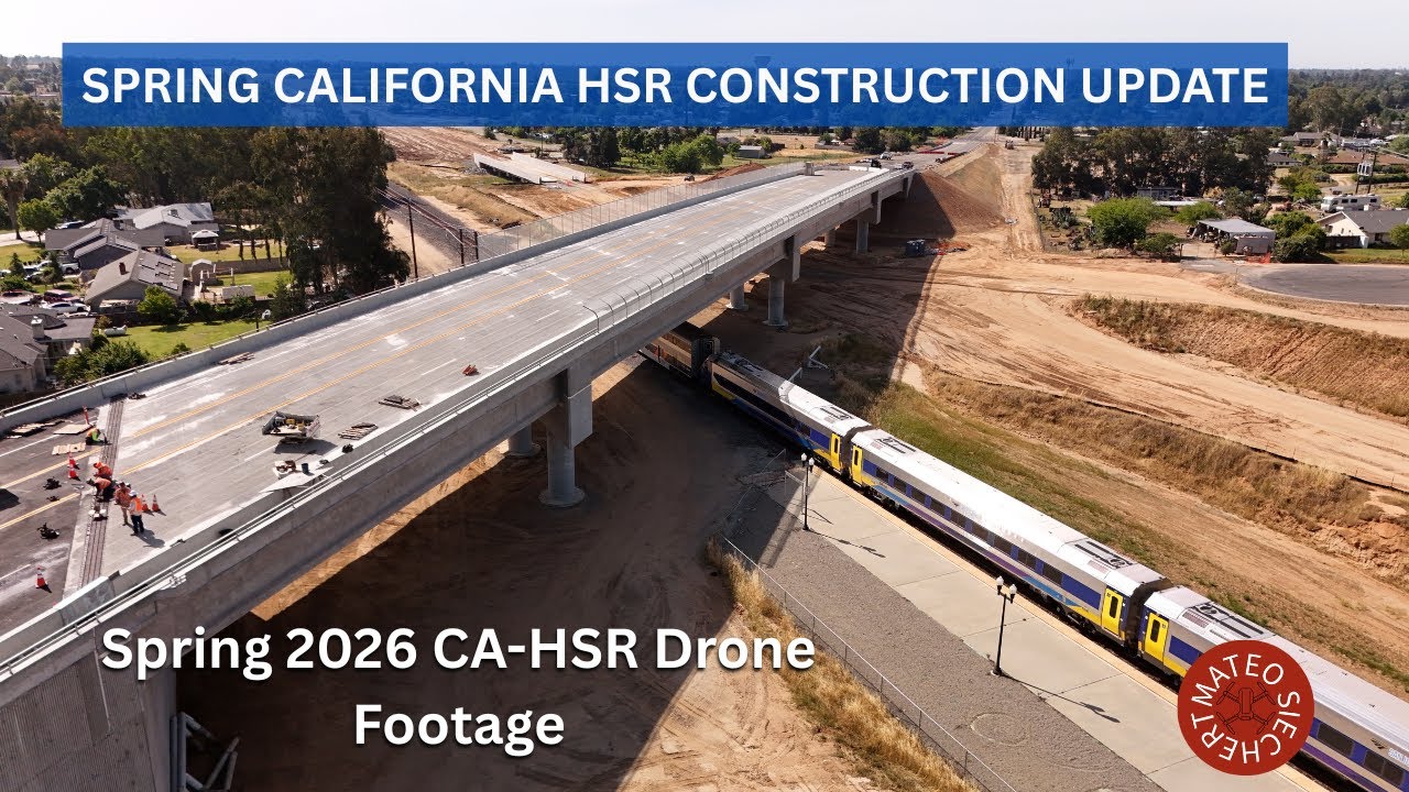 Spring 2026 California High Speed Rail Construction Update - LOTS of Changes!