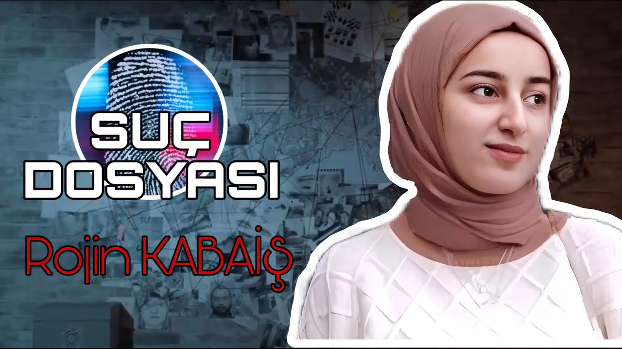 Suç Dosyası | Rojin KABAİŞ | Kriminal