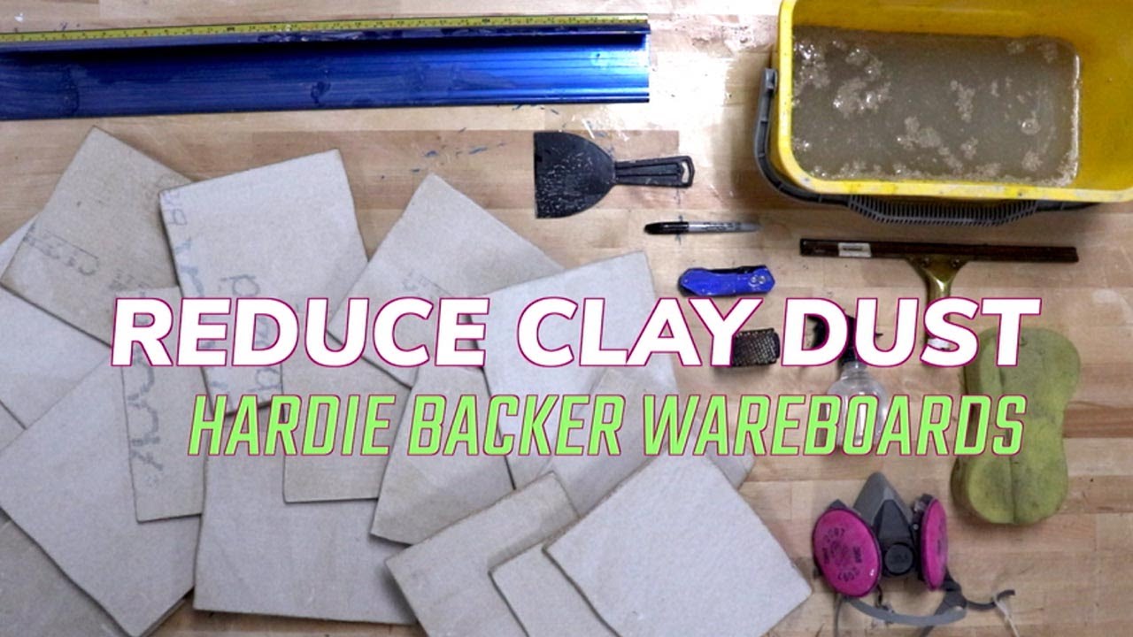 Reduce Clay Dust Part 2: Hardie Backer Wareboards