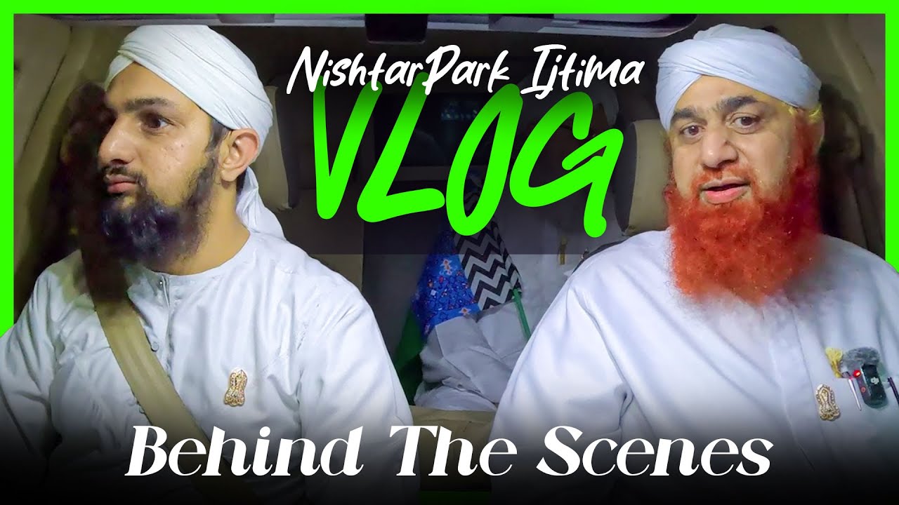 Nishtar Park Ijtima Complete Vlog Maulana Imran Attari | Haji Shahid Attari | Behind The Scenes