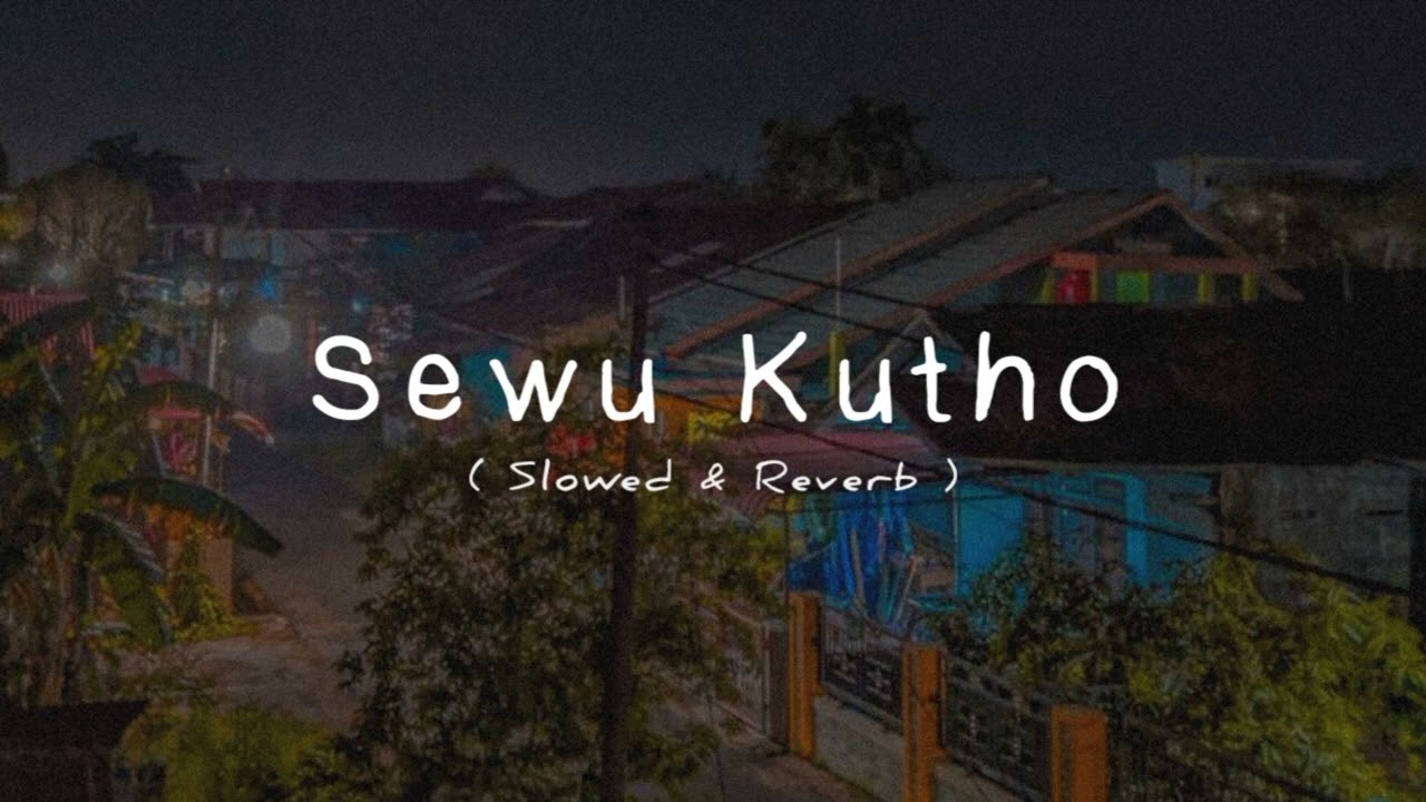 Sewu Kutho (Slowed & Reverb)