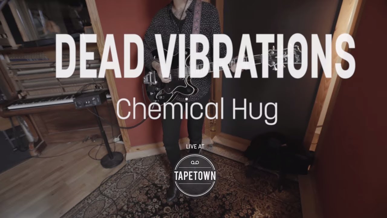 Dead Vibrations - Chemical Hug [Tapetown Sessions]