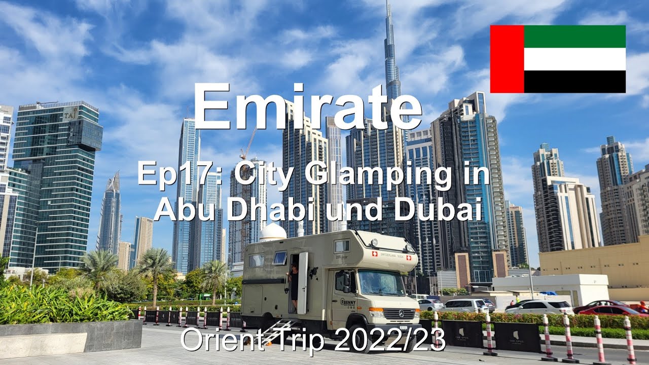 Ep17: City Glamping in Abu Dhabi und Dubai / Emirate / Orient Trip 22/23
