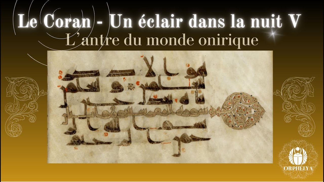 Le Coran -  un éclair dans la nuit V :  L'antre du monde onirique