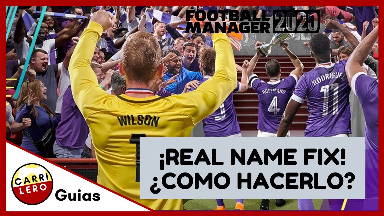 FM20 GUIAS | REAL NAME FIX ¿Cómo hacerlo? | Football Manager 2020 Español