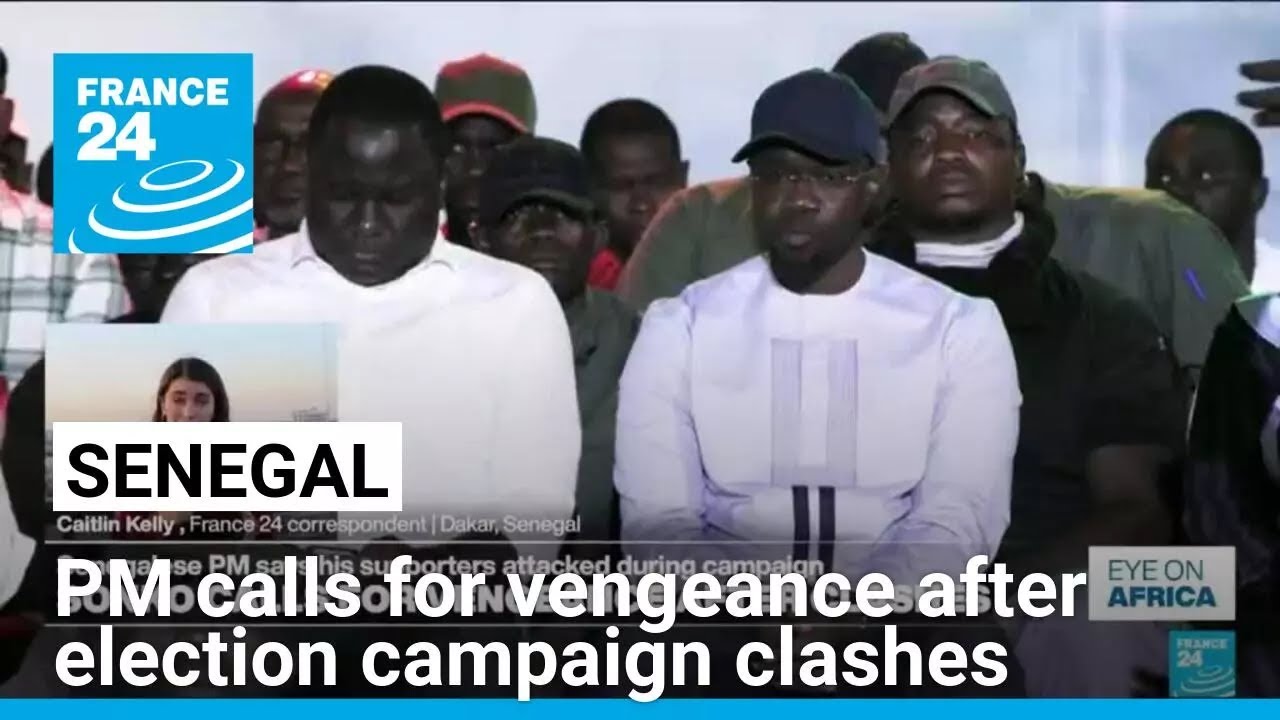 Senegal PM calls for vengeance after election campaign clashes &bull; FRANCE 24 English