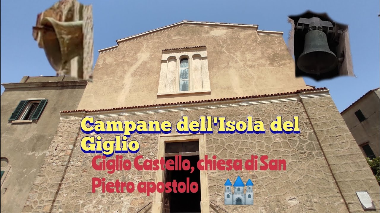 Le campane di Giglio Castello (GR) Chiesa di San Pietro Apostolo