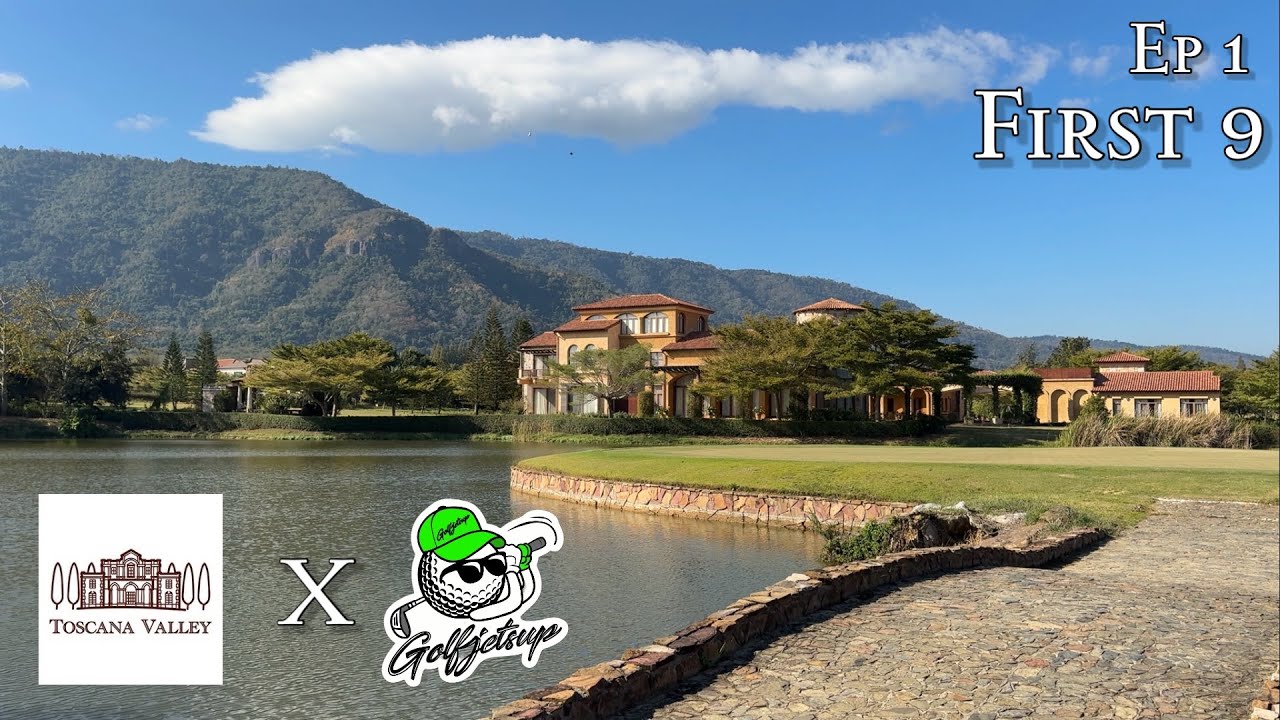 ⛳️ Ep 1 | Toscana Valley เขาใหญ่ | 9 หลุมแรก วิวหลักหลายพันล้านมีอยู่จริง