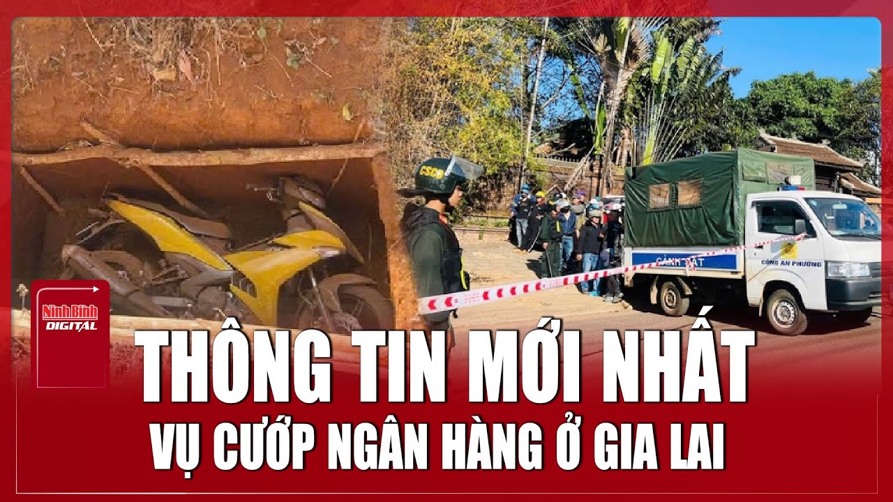 Lộ diện manh mối quan trọng trong vụ cướp ngân hàng Gia Lai: Phát hiện xe máy bị chôn vùi