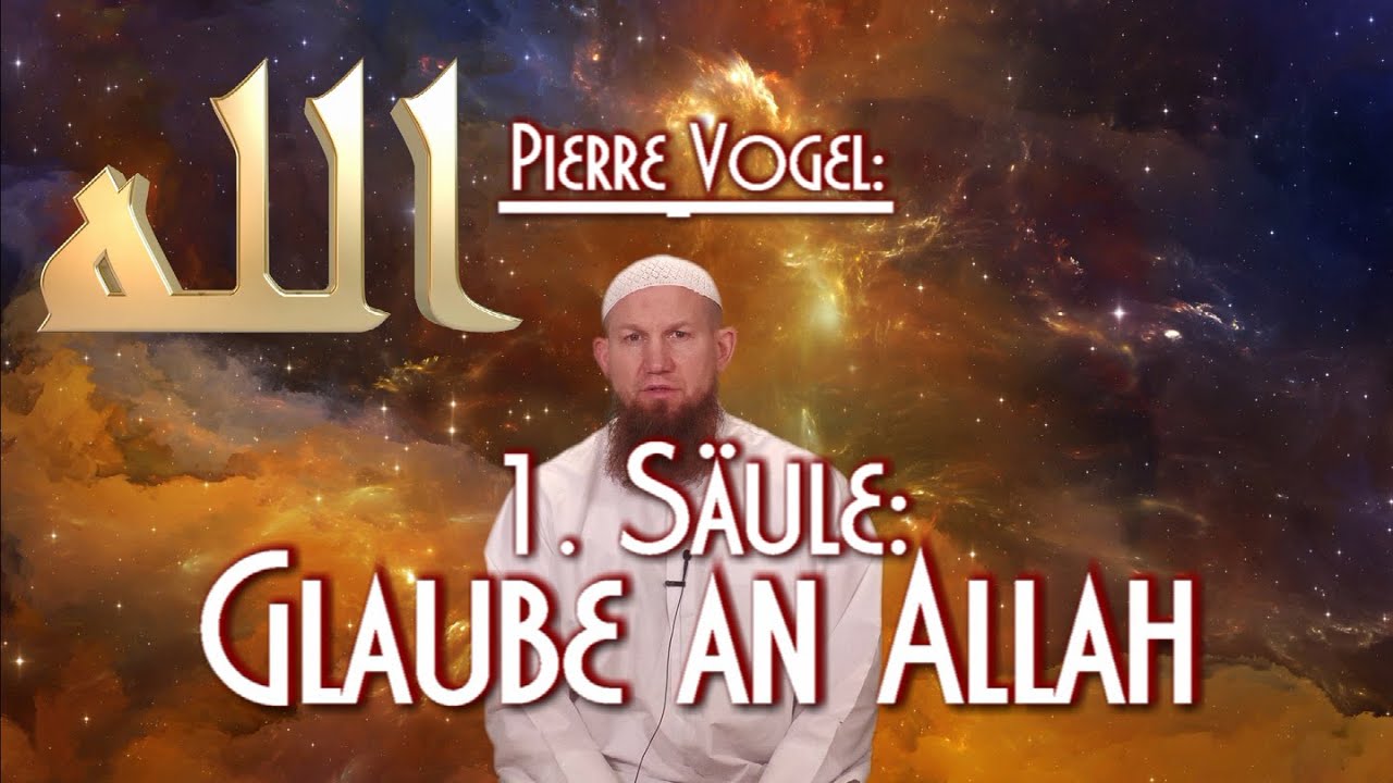 1. SÄULE: GLAUBE AN ALLAH mit Pierre Vogel