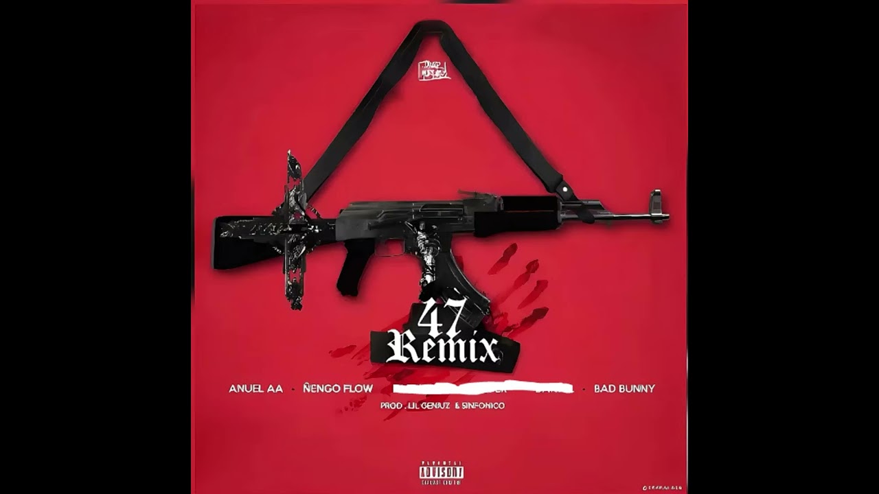 47 REMIX - anuel aa, bad bunny, ñengo flow SOLO